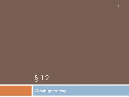 § 12 Gläubigerverzug.