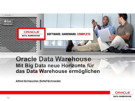 DATA WAREHOUSE Oracle Data Warehouse Mit Big Data neue Horizonte für das Data Warehouse ermöglichen 		 Alfred Schlaucher, Detlef Schroeder DATA WAREHOUSE.