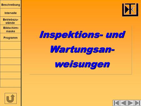 Beschreibung Intervalle Betriebszu- stände Bildschirm- maske Programm Inspektions- und Wartungsan-weisungen Wartungsan-weisungen.