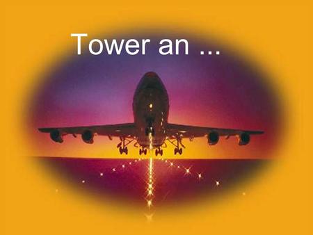 Tower an ....