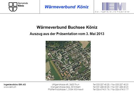 Wärmeverbund Buchsee Köniz Auszug aus der Präsentation vom 3. Mai 2013