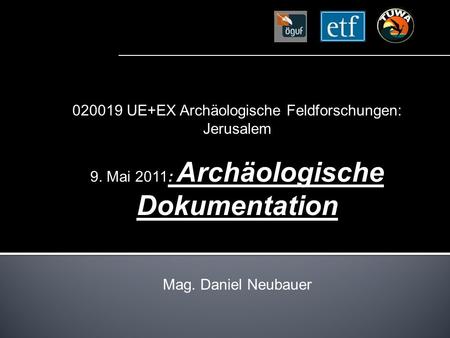 UE+EX Archäologische Feldforschungen: Jerusalem