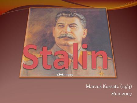Stalin 1878 - 1953 Marcus Kossatz (13/3) 26.11.2007.