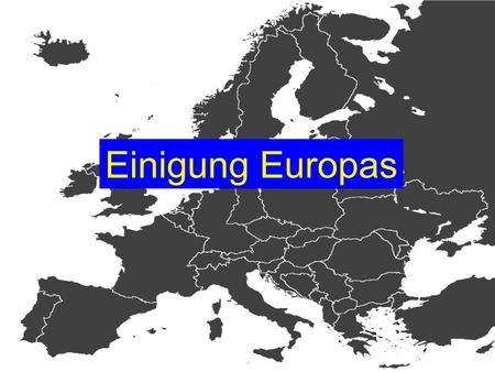 Einigung Europas.