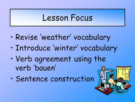 Lesson Focus Revise ‘weather’ vocabulary Introduce ‘winter’ vocabulary