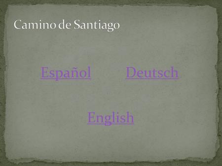 Camino de Santiago Español Deutsch English.