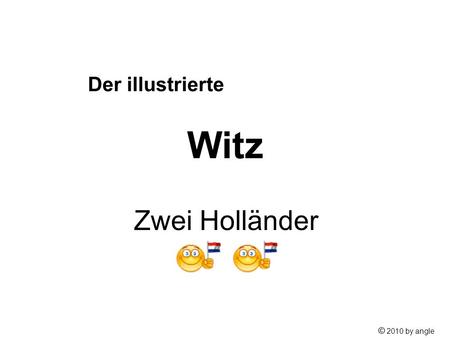 Der illustrierte Witz Zwei Holländer © 2010 by angle.