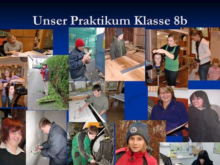 Unser Praktikum Klasse 8b