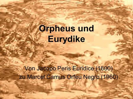 Von Jacopo Peris Euridice (1600) zu Marcel Camus Orfeu Negro (1960)