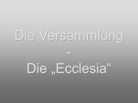 Auf diesen Felsen will ich meine Versammlung bauen, und des Hades Pforten werden sie nicht überwältigen. Matthäus 16, 18b Wenn er aber nicht auf sie hört,