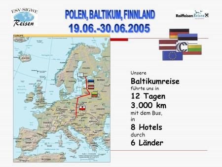 Unsere Baltikumreise führte uns in 12 Tagen 3.000 km mit dem Bus, in 8 Hotels durch 6 Länder.