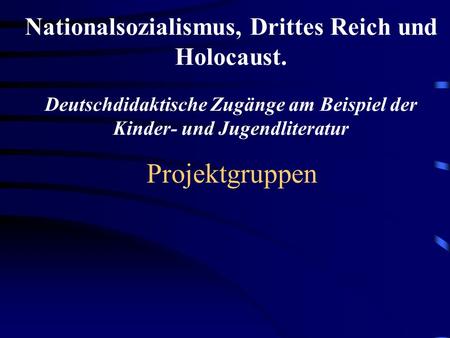 Nationalsozialismus, Drittes Reich und Holocaust