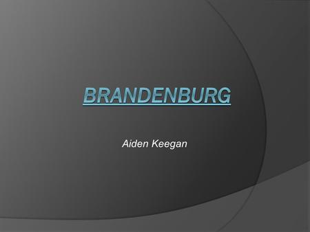 Brandenburg Aiden Keegan.