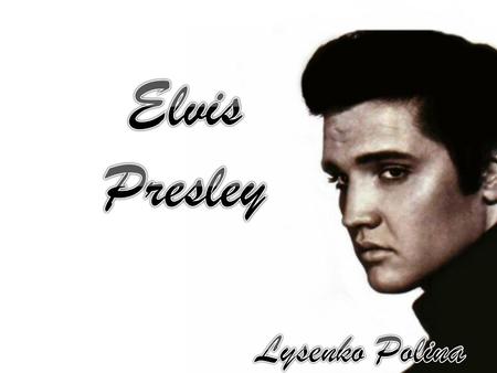 Elvis Presley Lysenko Polina.