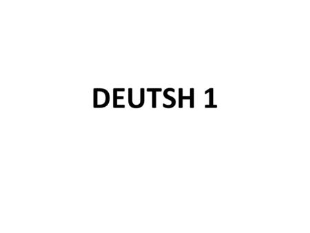 DEUTSH 1.