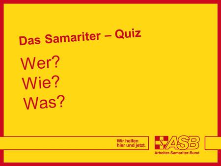 Das Samariter – Quiz Wer? Wie? Was?.