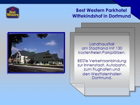 Best Western Parkhotel Wittekindshof in Dortmund Landhausflair am Stadtrand mit 130 kostenfreien Parkplätzen. BESTe Verkehrsanbindung zur Innenstadt, Autobahn,