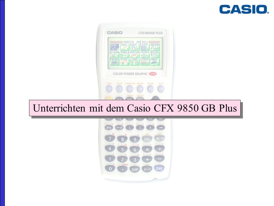 Unterrichten mit dem Casio CFX 9850 GB Plus - ppt herunterladen