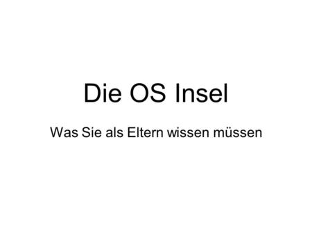 Die OS Insel Was Sie als Eltern wissen müssen. Das Basler Schulsystem Primarschule Orientierungsschule GymnasiumWBS EWBS A.