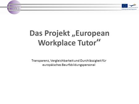 Das Projekt „European Workplace Tutor“