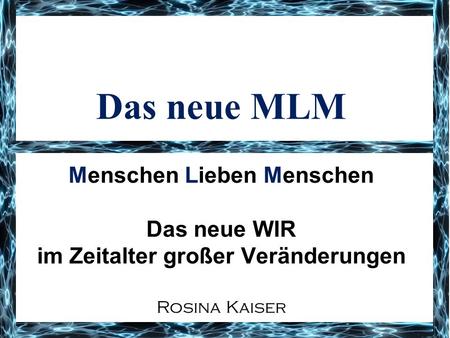 Das neue MLM Menschen Lieben Menschen Das neue WIR im Zeitalter großer Veränderungen Rosina Kaiser.
