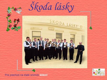 Škoda lásky Pre prechod na ďalší snímok klikni!.