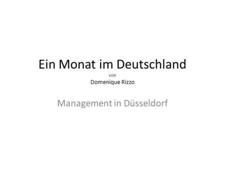Ein Monat im Deutschland von Domenique Rizzo Management in Düsseldorf.