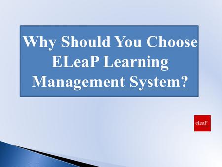 Why Should You Choose ELeaP Learning Management System?
