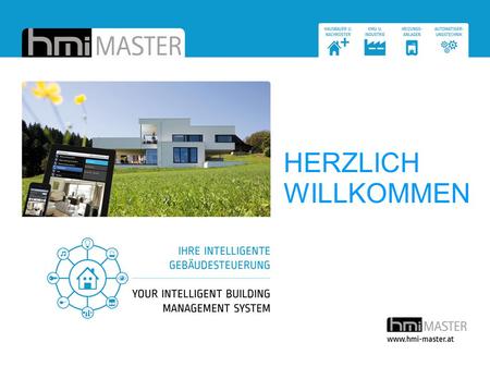 HERZLICH WILLKOMMEN. Gebäudeautomation Heizung Lüftung Kühlung Saugbrunnenregelung REFERENZPROJEKT XAL SLOWENIEN.