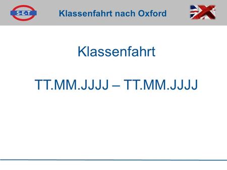 Klassenfahrt TT.MM.JJJJ – TT.MM.JJJJ.