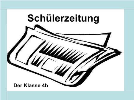 Schülerzeitung Der Klasse 4b 17.2.2011 Schülerzeitung kl.4b.