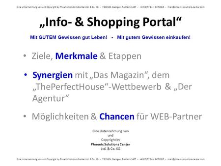 „Info- & Shopping Portal“ Eine Unternehmung von und Copyright by Phoenix Solutions Center Ltd. & Co. KG Eine Unternehmung von und Copyright by Phoenix.
