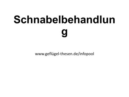 Schnabelbehandlun g www.geflügel-thesen.de/infopool.