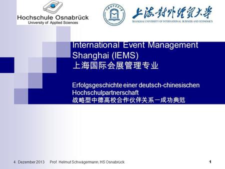 Überarbeiten International Event Management Shanghai (IEMS) 上海国际会展管理专业 Erfolgsgeschichte einer deutsch-chinesischen Hochschulpartnerschaft 战略型中德高校合作伙伴关系一成功典范.