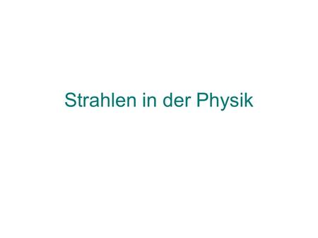 Strahlen in der Physik.