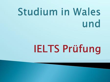 Studium in Wales und IELTS Prüfung.