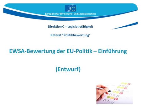 Direktion C – Legislativtätigkeit Referat Politikbewertung EWSA-Bewertung der EU-Politik – Einführung (Entwurf)