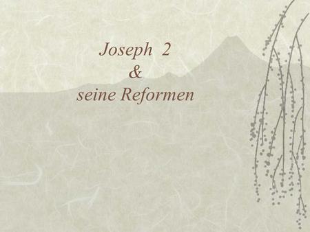 Joseph 2 & seine Reformen
