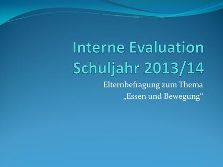 Elternbefragung zum Thema „Essen und Bewegung“. Interne Evaluation 2013/14a: Frühstück 1.Uns ist es wichtig, dass unser Kind am Morgen frühstückt.