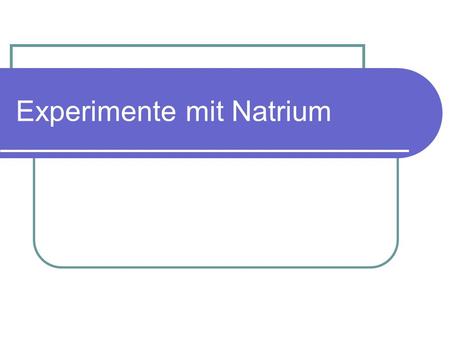 Experimente mit Natrium