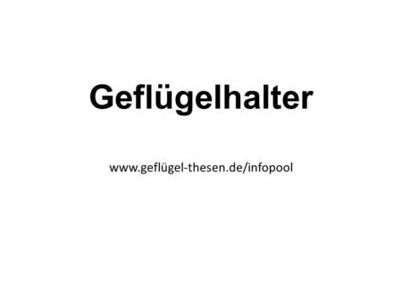 Geflügelhalter www.geflügel-thesen.de/infopool. Geflügelhalter Rund 6.500 Geflügelhalter in Deutschland halten Hähnchen und Puten zur Erzeugung eines.