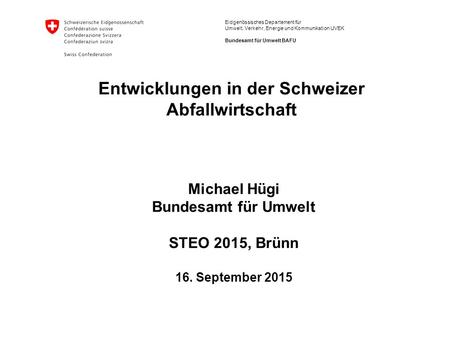 Michael Hügi Bundesamt für Umwelt STEO 2015, Brünn 16. September 2015