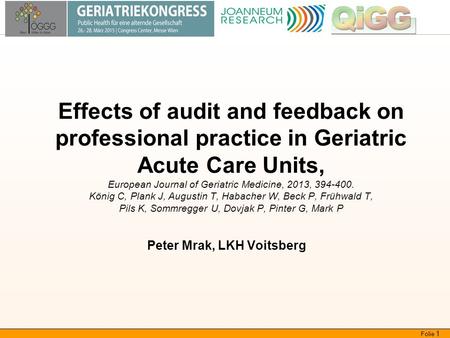 Qualität in der Geriatrie und Gerontologie Folie 1 Effects of audit and feedback on professional practice in Geriatric Acute Care Units, European Journal.