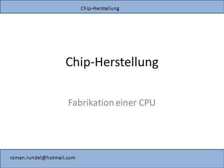 Chip-Herstellung Fabrikation einer CPU.