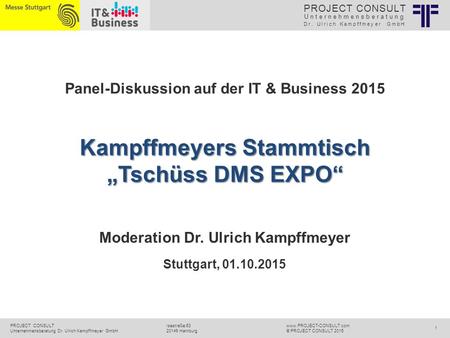 Unternehmensberatung Dr. Ulrich Kampffmeyer GmbH PROJECT CONSULT Unternehmensberatung Dr. Ulrich Kampffmeyer GmbH www.PROJECT-CONSULT.com © PROJECT CONSULT.