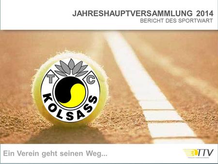 JAHRESHAUPTVERSAMMLUNG 2014 Ein Verein geht seinen Weg... BERICHT DES SPORTWART.