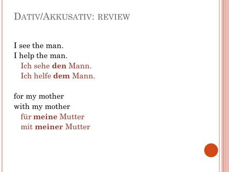 Dativ/Akkusativ: review