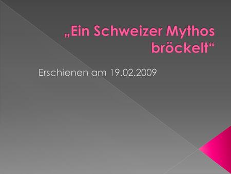  Das Bankgeheimnis ist seit 1934 unverändert im Bankengesetz verankert.  Vor Kurzem übermittelte UBS den US- Steuerbehörden Daten von 250 amerikanischen.