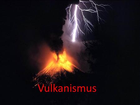 Vulkanismus.