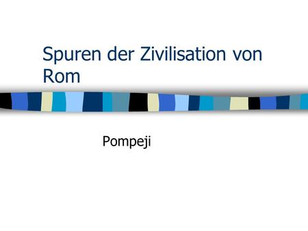 Spuren der Zivilisation von Rom